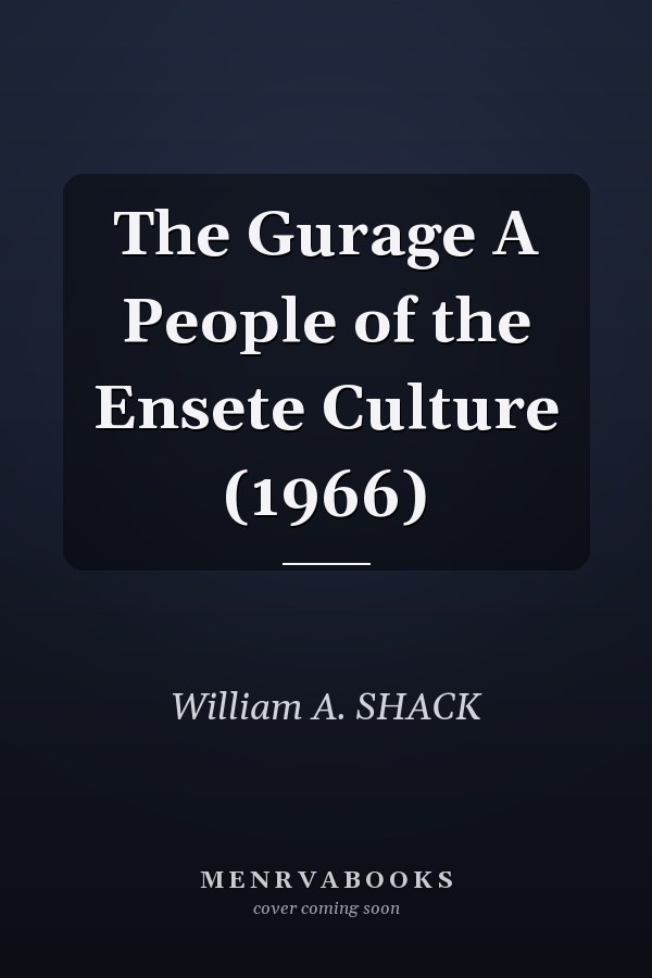 The Gurage A People of the Ensete Culture (1966)