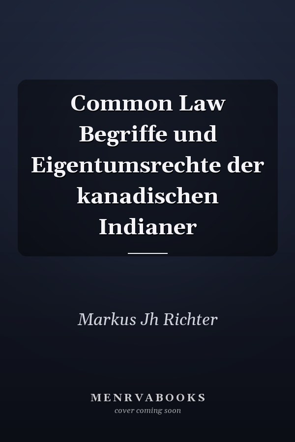 Common Law Begriffe und Eigentumsrechte der kanadischen Indianer