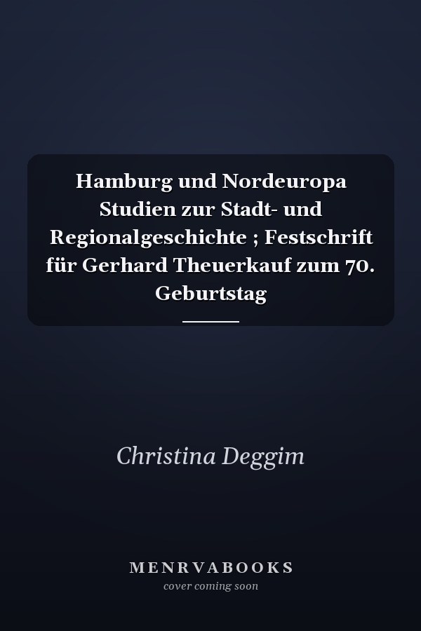Hamburg und Nordeuropa Studien zur Stadt- und Regionalgeschichte ; Festschrift für Gerhard Theuerkauf zum 70. Geburtstag