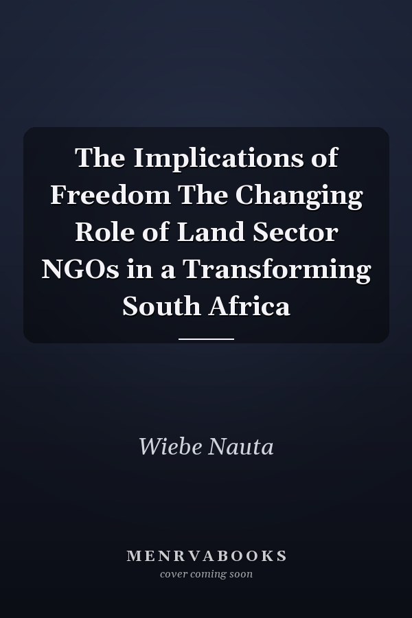 The Implications of Freedom The Changing Role of Land Sector NGOs in a Transforming South Africa