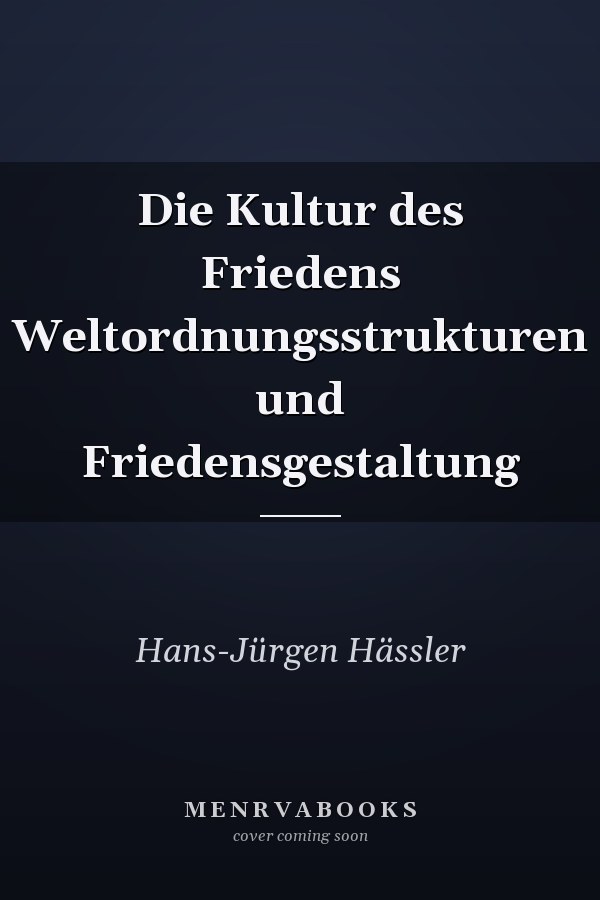 Die Kultur des Friedens Weltordnungsstrukturen und Friedensgestaltung