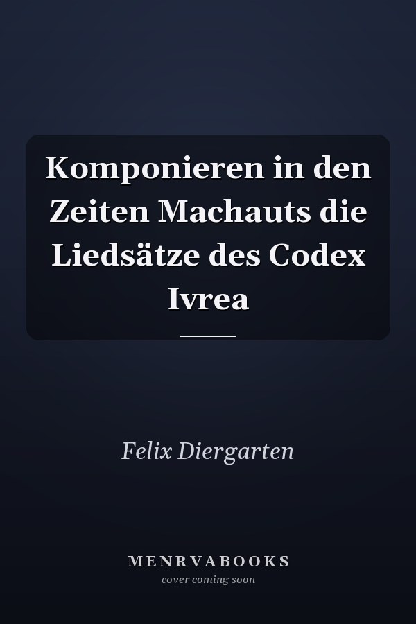 Komponieren in den Zeiten Machauts die Liedsätze des Codex Ivrea