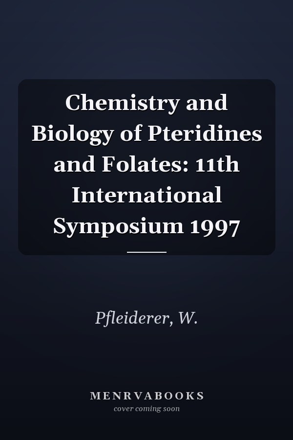 Chemistry and Biology of Pteridines and Folates: 11th International Symposium 1997
