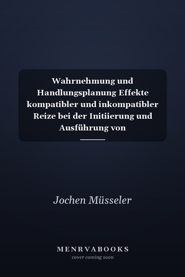 Wahrnehmung und Handlungsplanung Effekte kompatibler und inkompatibler Reize bei der Initiierung und Ausführung von Reaktionssequenzen