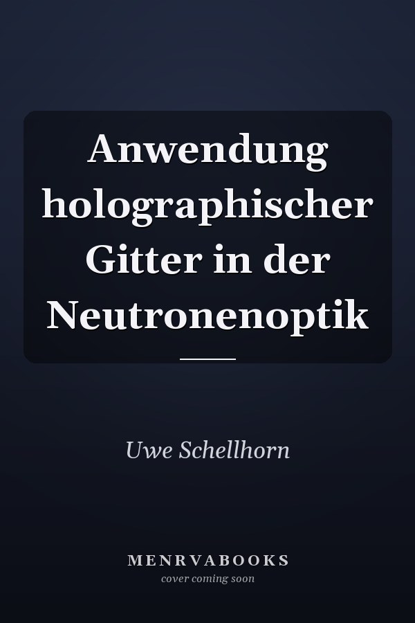 Anwendung holographischer Gitter in der Neutronenoptik
