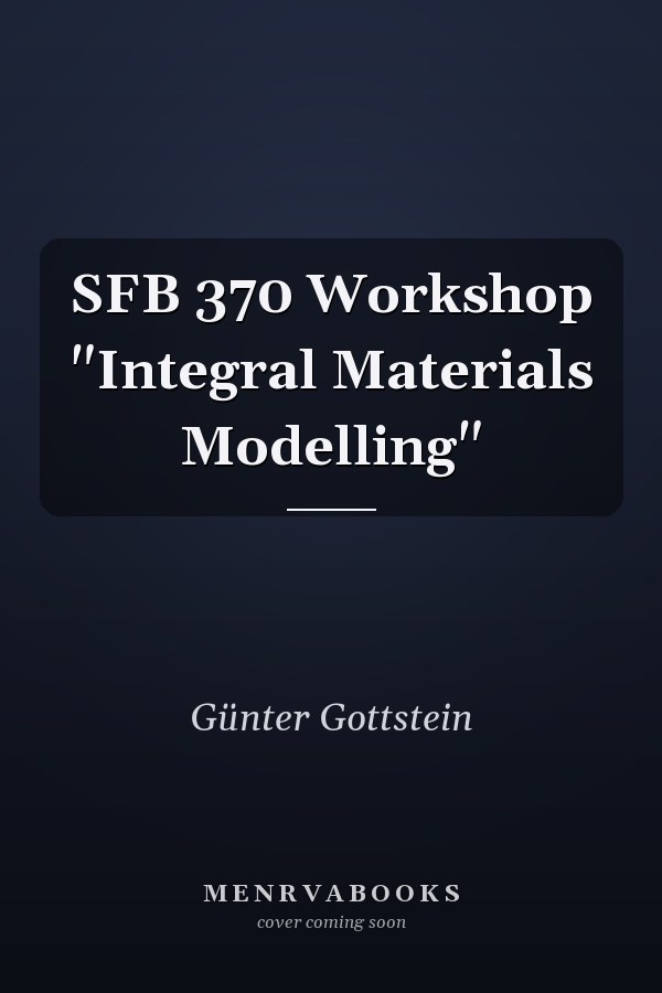 SFB 370 Workshop "Integral Materials Modelling"