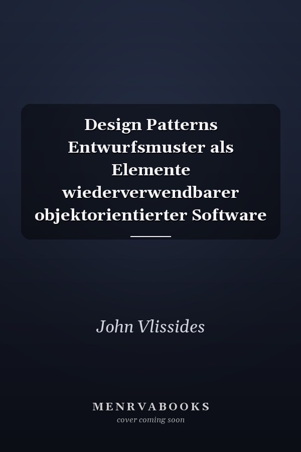Design Patterns Entwurfsmuster als Elemente wiederverwendbarer objektorientierter Software