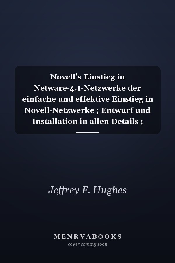 Novell's Einstieg in Netware-4.1-Netzwerke der einfache und effektive Einstieg in Novell-Netzwerke ; Entwurf und Installation in allen Details ; bewährtes 8-Schritte-Verfahren