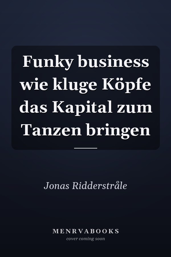 Funky business wie kluge Köpfe das Kapital zum Tanzen bringen