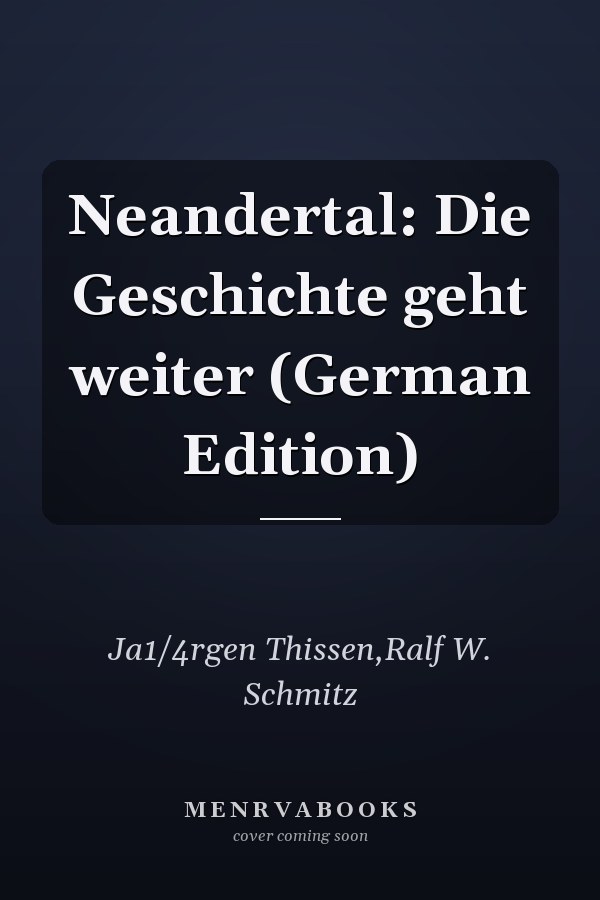 Neandertal: Die Geschichte geht weiter (German Edition)