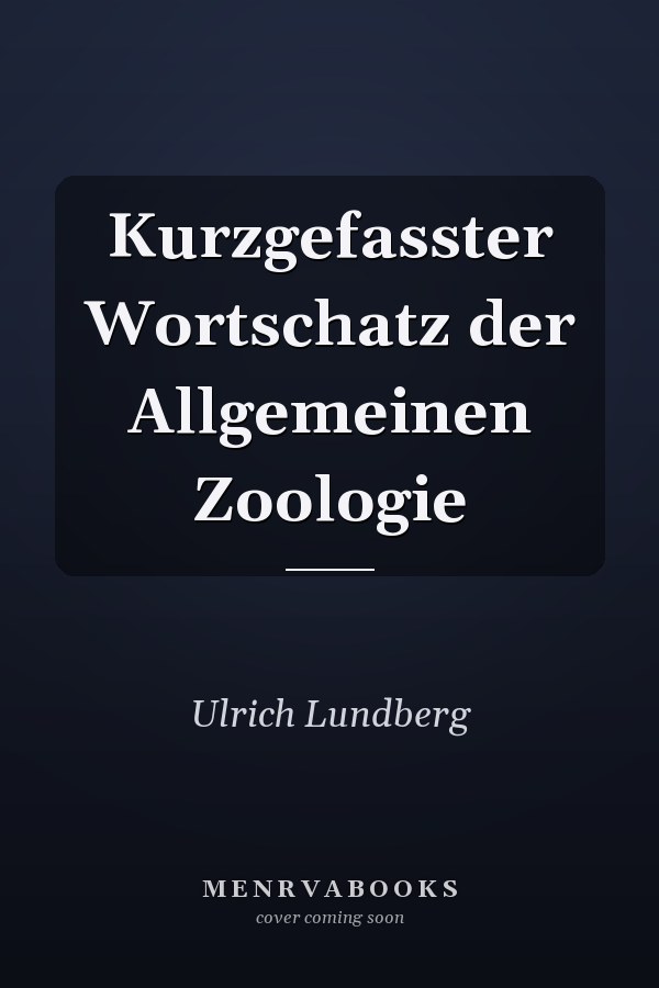 Kurzgefasster Wortschatz der Allgemeinen Zoologie