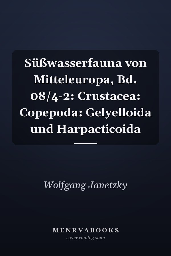 Süßwasserfauna von Mitteleuropa, Bd. 08/4-2: Crustacea: Copepoda: Gelyelloida und Harpacticoida