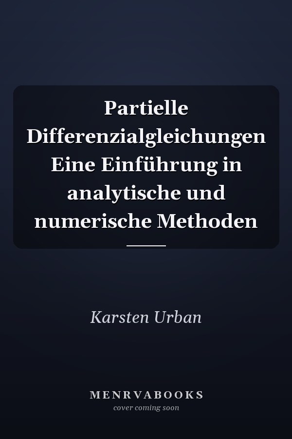 Partielle Differenzialgleichungen Eine Einführung in analytische und numerische Methoden