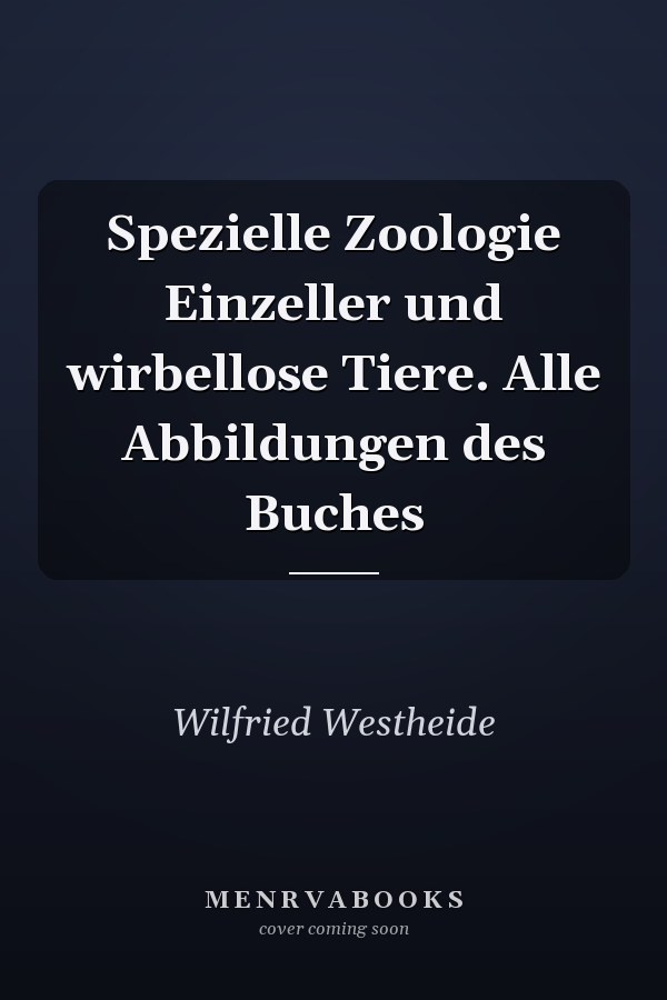 Spezielle Zoologie Einzeller und wirbellose Tiere. Alle Abbildungen des Buches