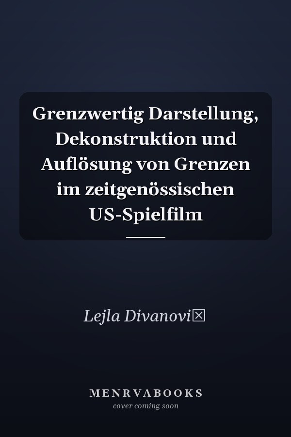 Grenzwertig Darstellung, Dekonstruktion und Auflösung von Grenzen im zeitgenössischen US-Spielfilm