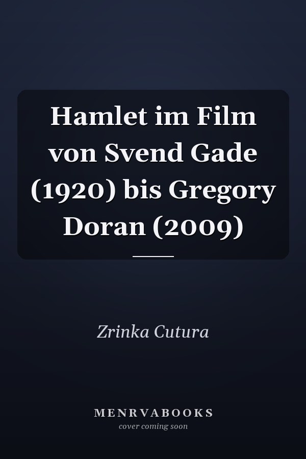 Hamlet im Film von Svend Gade (1920) bis Gregory Doran (2009)