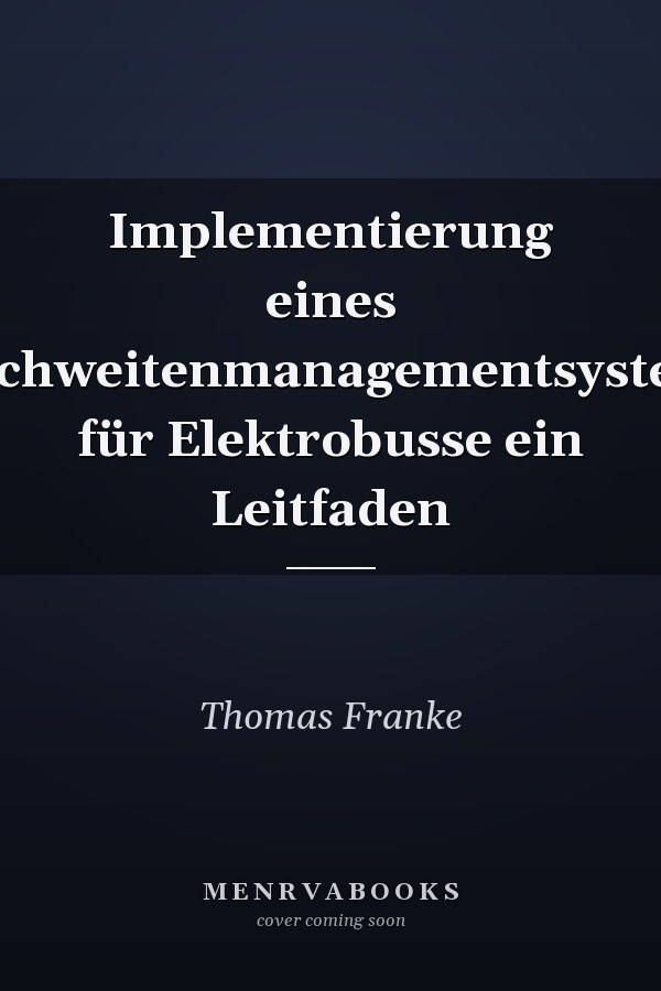 Implementierung eines Reichweitenmanagementsystems für Elektrobusse ein Leitfaden