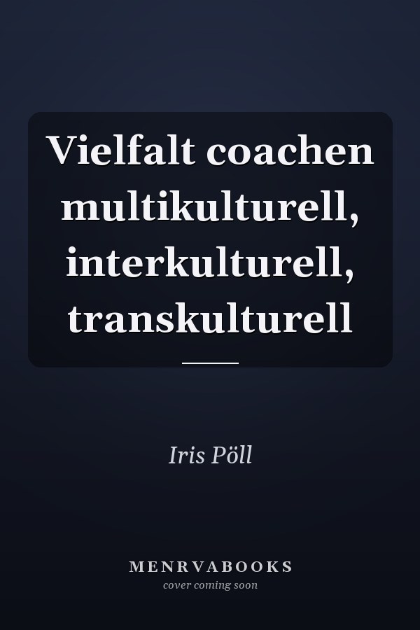 Vielfalt coachen multikulturell, interkulturell, transkulturell