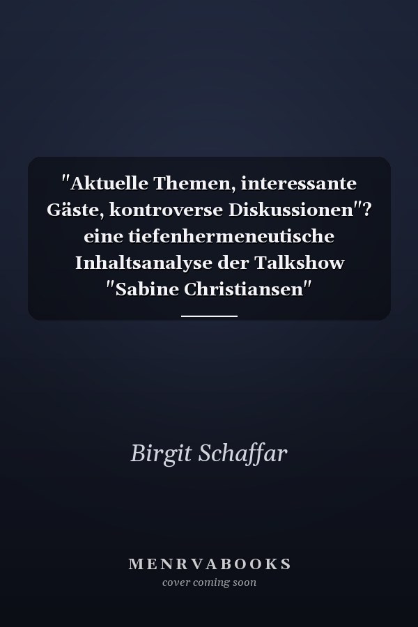 "Aktuelle Themen, interessante Gäste, kontroverse Diskussionen"? eine tiefenhermeneutische Inhaltsanalyse der Talkshow "Sabine Christiansen"