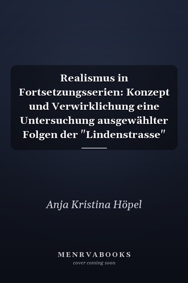 Realismus in Fortsetzungsserien: Konzept und Verwirklichung eine Untersuchung ausgewählter Folgen der "Lindenstrasse"