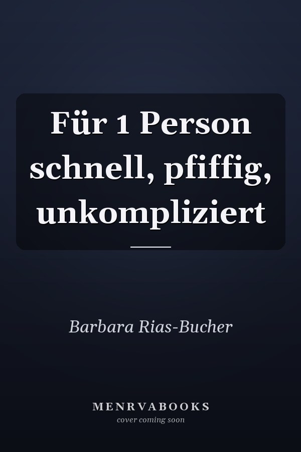 Für 1 Person schnell, pfiffig, unkompliziert