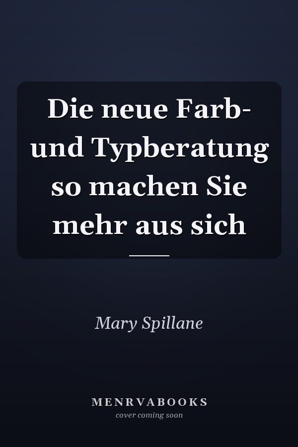 Die neue Farb- und Typberatung so machen Sie mehr aus sich