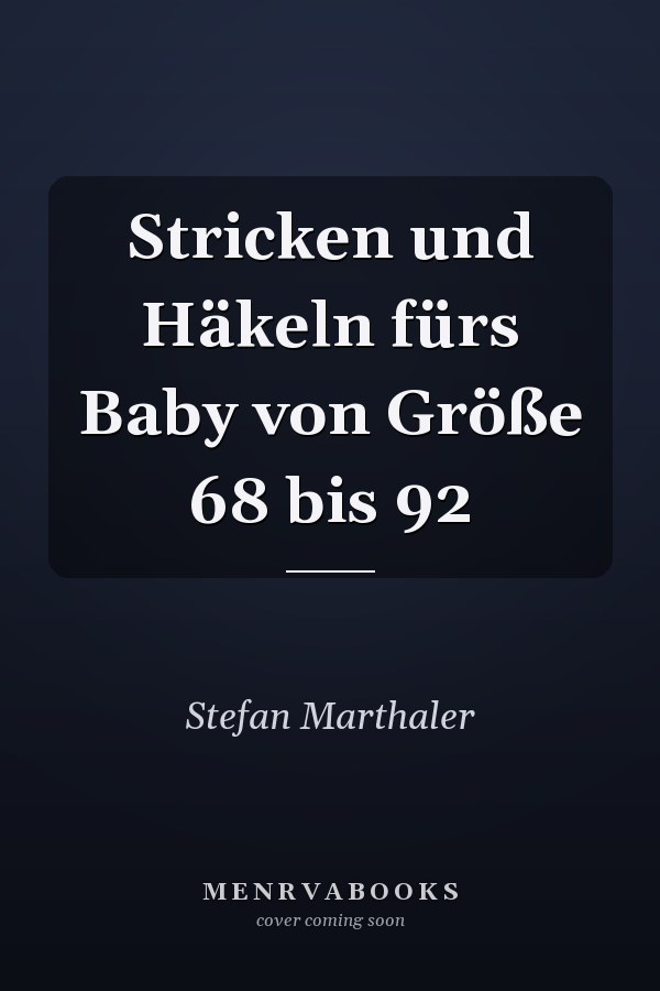 Stricken und Häkeln fürs Baby von Größe 68 bis 92