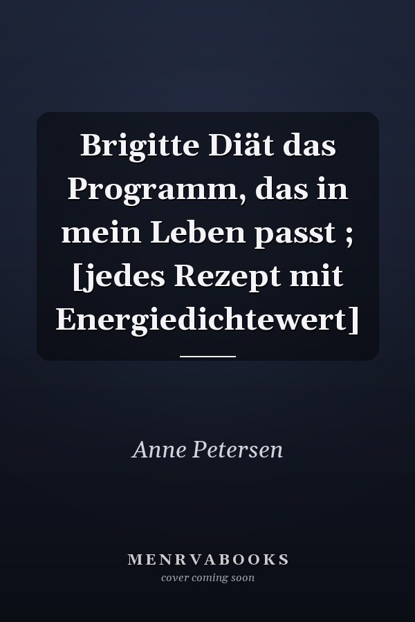 Brigitte Diät das Programm, das in mein Leben passt ; [jedes Rezept mit Energiedichtewert]