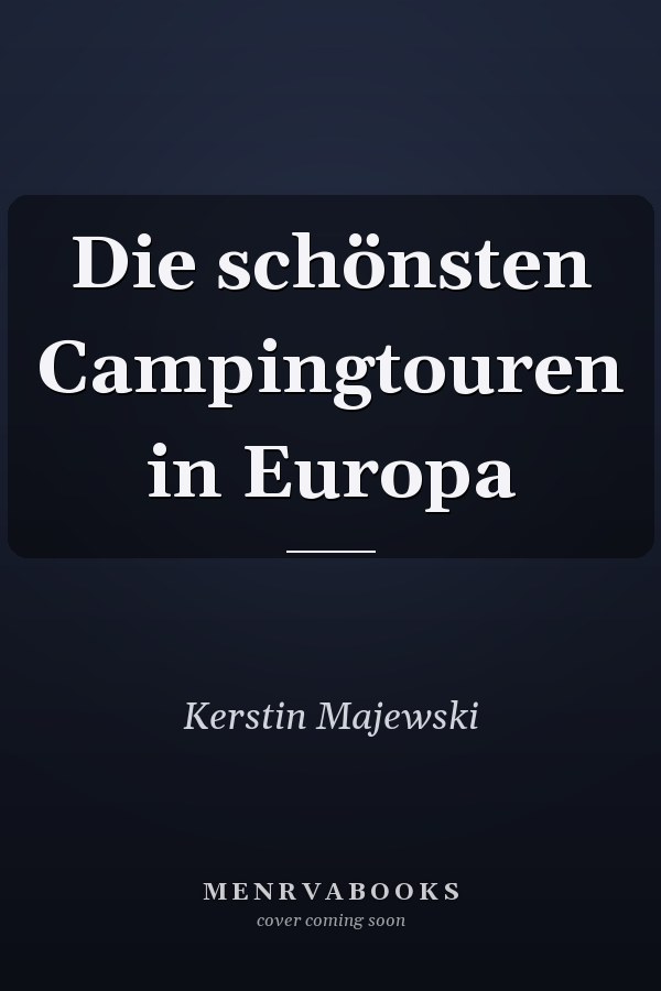 Die schönsten Campingtouren in Europa