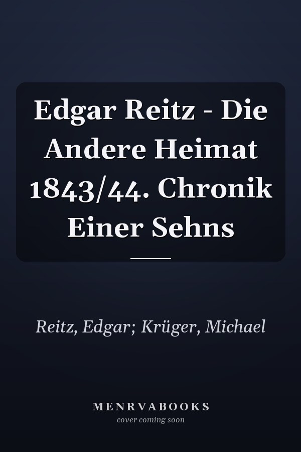 Edgar Reitz - Die Andere Heimat 1843/44. Chronik Einer Sehns
