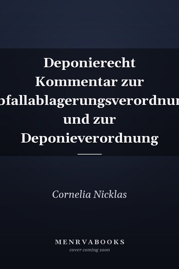Deponierecht Kommentar zur Abfallablagerungsverordnung und zur Deponieverordnung