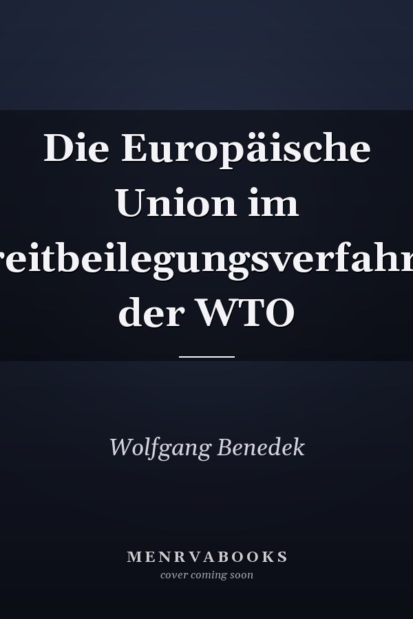 Die Europäische Union im Streitbeilegungsverfahren der WTO