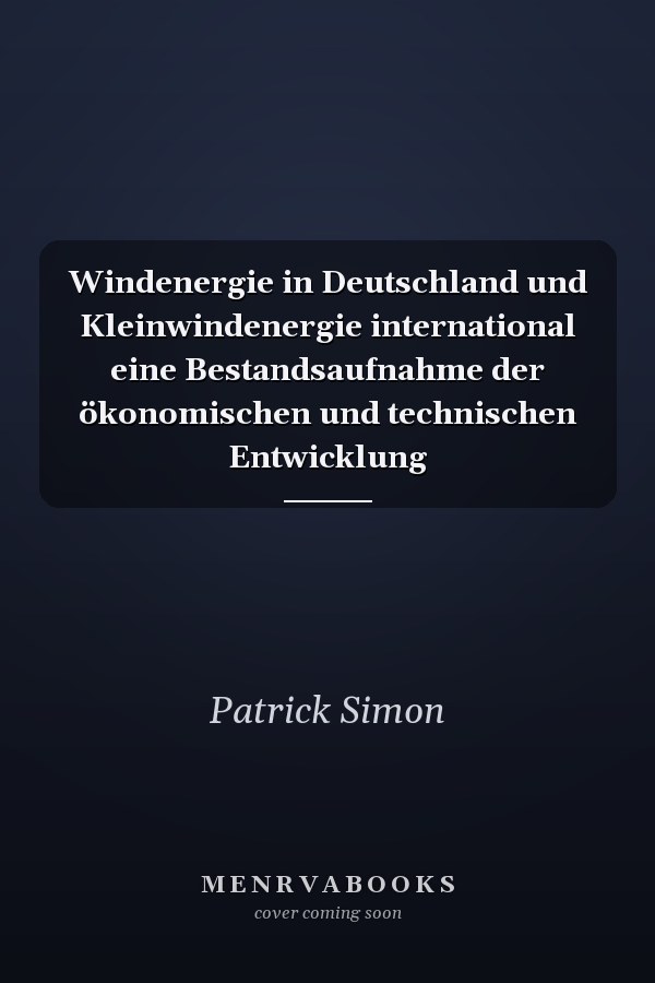 Windenergie in Deutschland und Kleinwindenergie international eine Bestandsaufnahme der ökonomischen und technischen Entwicklung