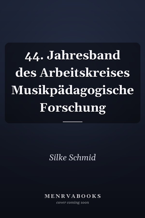 44. Jahresband des Arbeitskreises Musikpädagogische Forschung