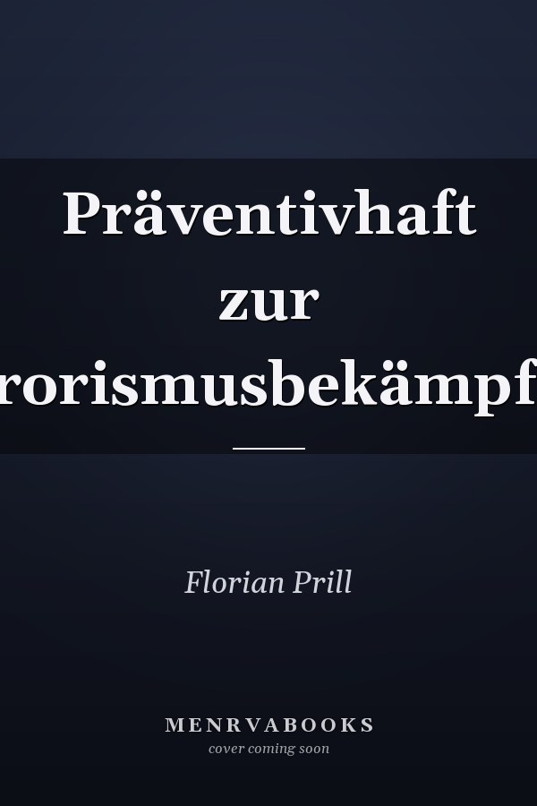 Präventivhaft zur Terrorismusbekämpfung