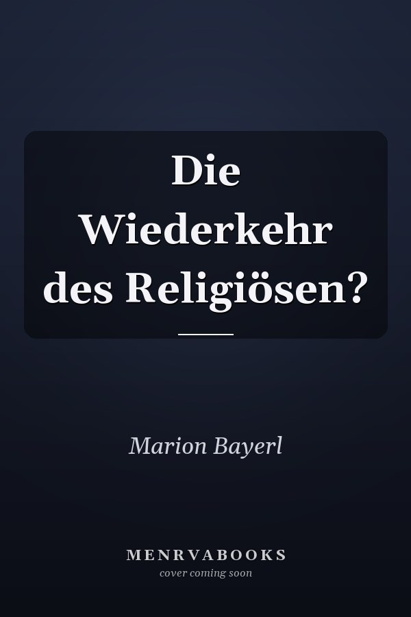 Die Wiederkehr des Religiösen?