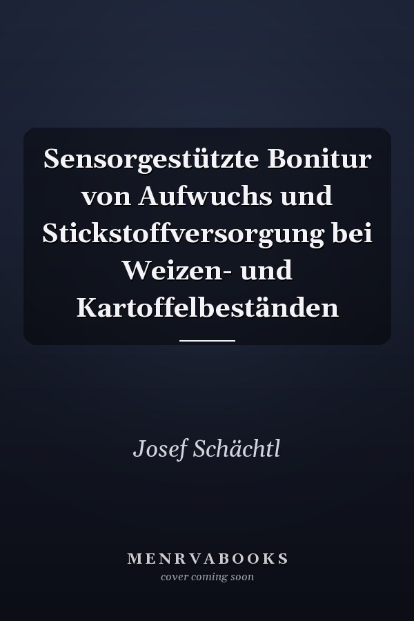 Sensorgestützte Bonitur von Aufwuchs und Stickstoffversorgung bei Weizen- und Kartoffelbeständen