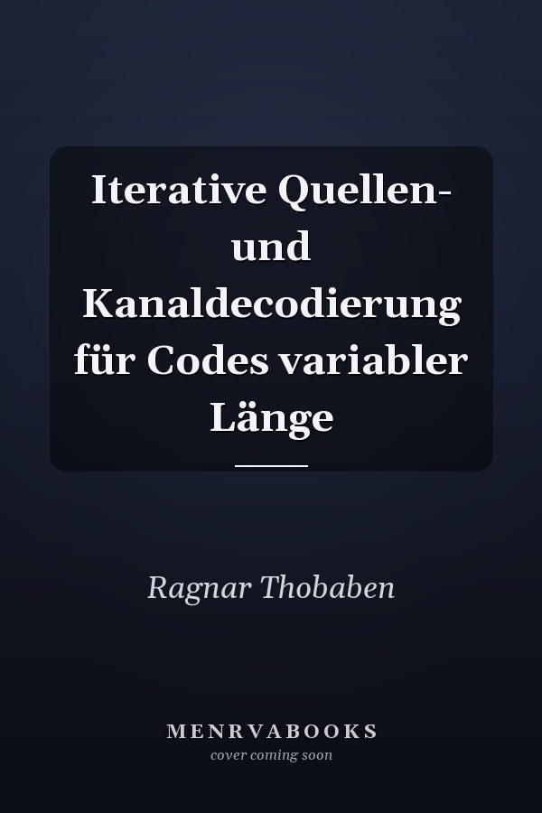 Iterative Quellen- und Kanaldecodierung für Codes variabler Länge