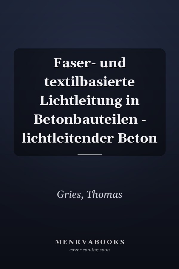 Faser- und textilbasierte Lichtleitung in Betonbauteilen - lichtleitender Beton