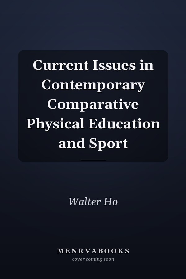 Current Issues in Contemporary Comparative Physical Education and Sport