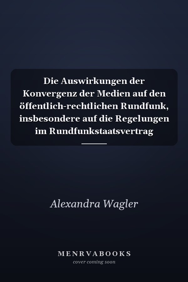 Die Auswirkungen der Konvergenz der Medien auf den öffentlich-rechtlichen Rundfunk, insbesondere auf die Regelungen im Rundfunkstaatsvertrag
