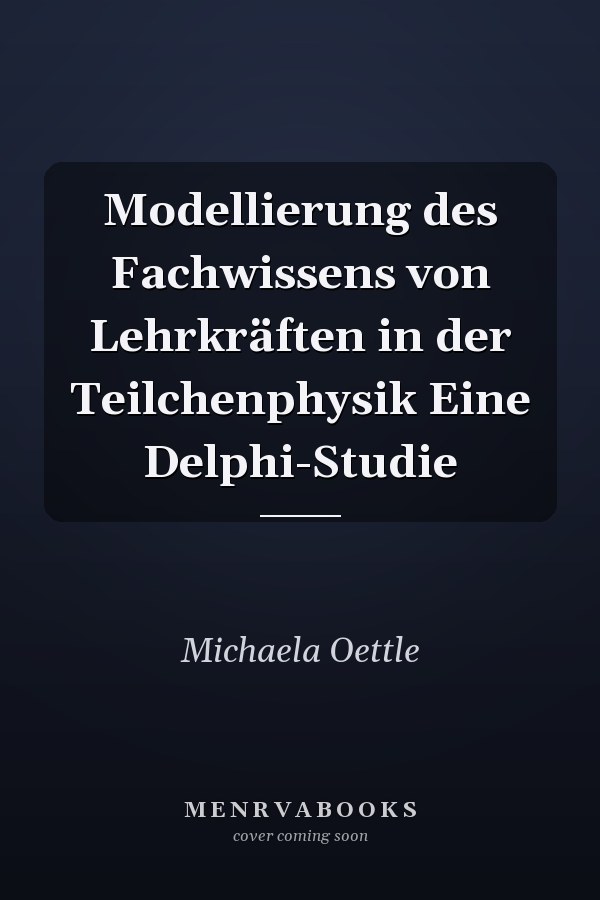Modellierung des Fachwissens von Lehrkräften in der Teilchenphysik Eine Delphi-Studie