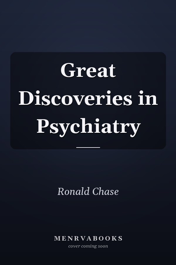 Great Discoveries in Psychiatry