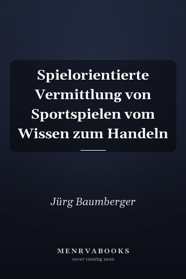 Spielorientierte Vermittlung von Sportspielen vom Wissen zum Handeln