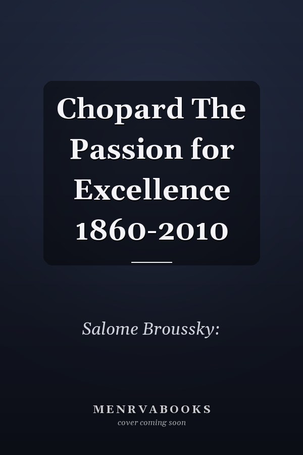 Chopard The Passion for Excellence 1860-2010