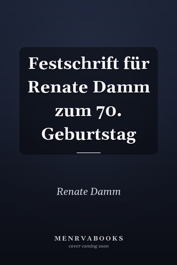 Festschrift für Renate Damm zum 70. Geburtstag