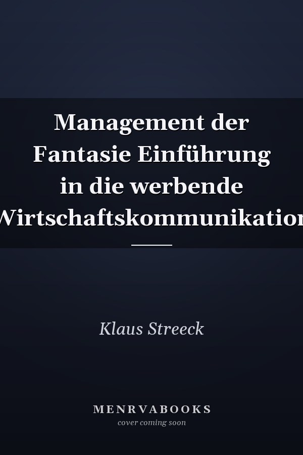 Management der Fantasie Einführung in die werbende Wirtschaftskommunikation