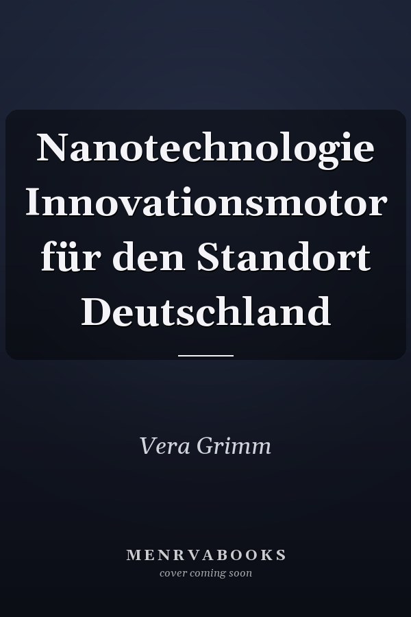 Nanotechnologie Innovationsmotor für den Standort Deutschland