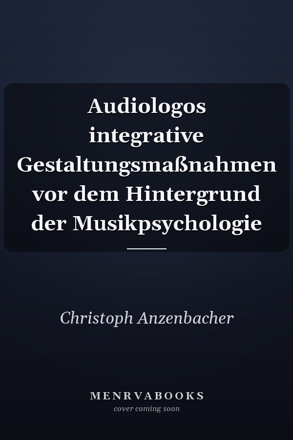 Audiologos integrative Gestaltungsmaßnahmen vor dem Hintergrund der Musikpsychologie