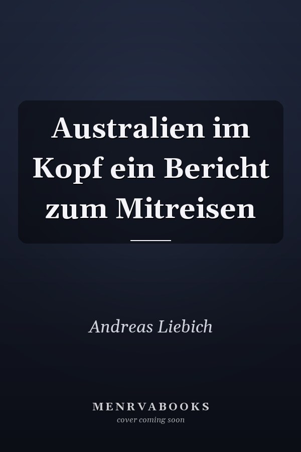 Australien im Kopf ein Bericht zum Mitreisen
